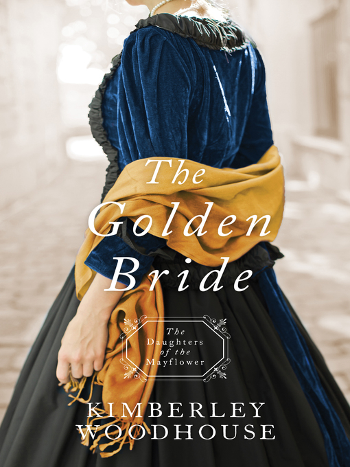 Title details for The Golden Bride by Kimberley Woodhouse - Available